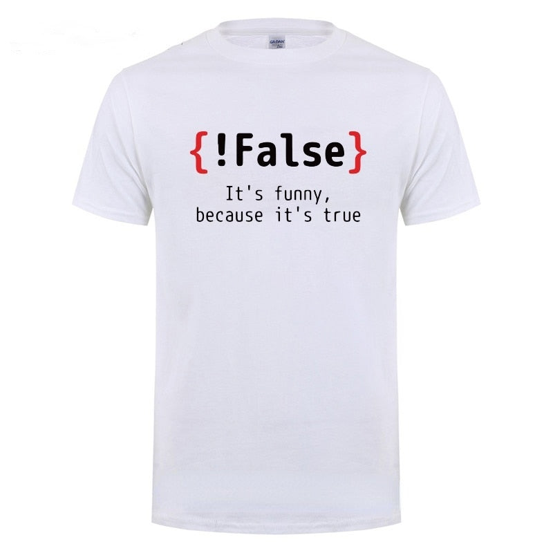 White "Funny Because It's True" Programming T-Shirt